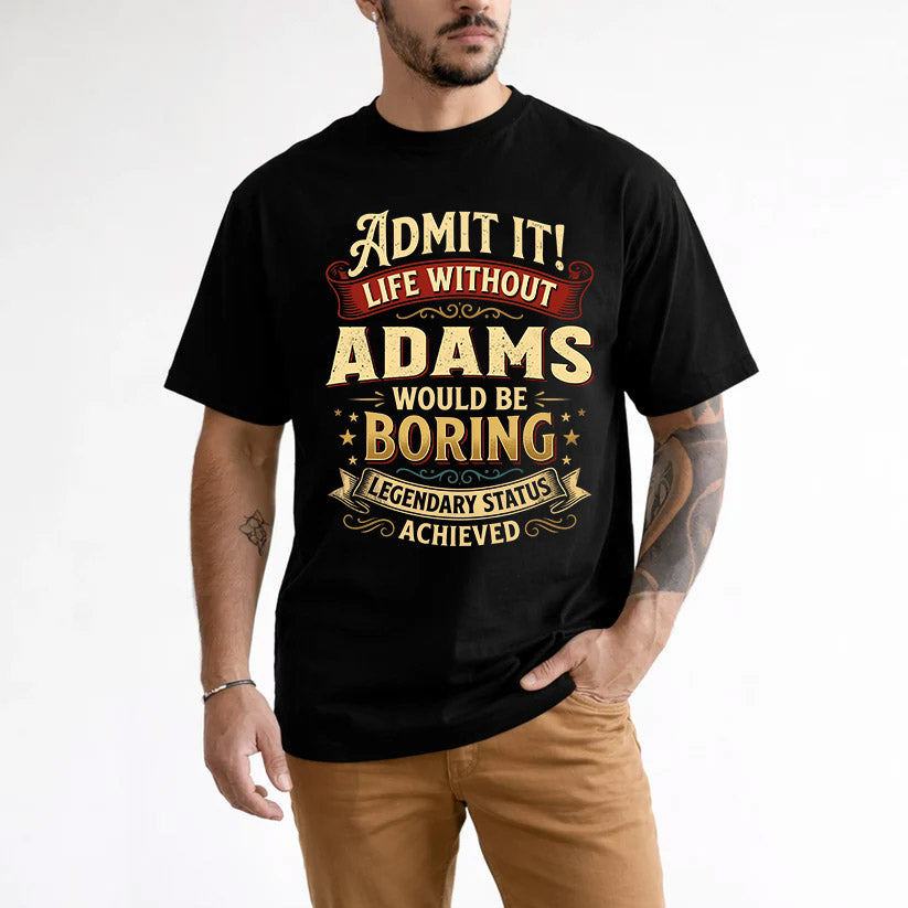 ADAMS TT3-TK79 Personalized Funny Quote Apparel