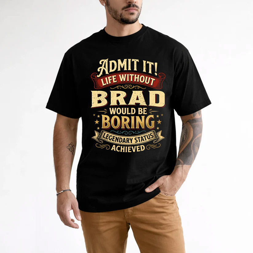 BRAD TT3-TK79 Personalized Funny Quote Apparel