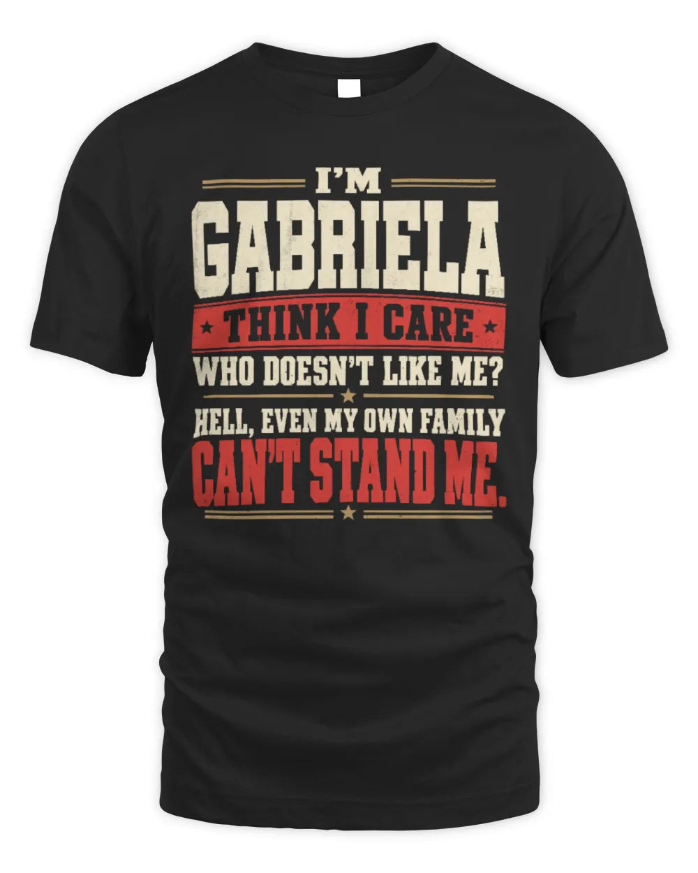 GABRIELA-KTL06-H009 I’m [NAME] – Think I Care? Personalized Funny T-Shirt - Unisex Standard T-Shirt - Black
