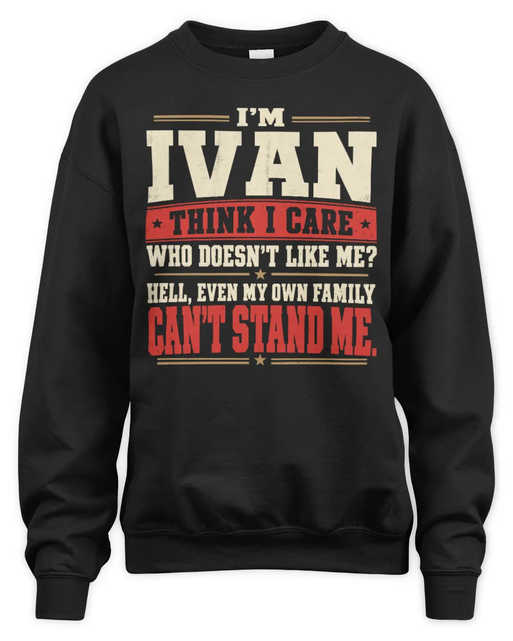 IVAN-KTL06-H009 I’m [NAME] – Think I Care? Personalized Funny T-Shirt - Unisex Sweatshirt - Black