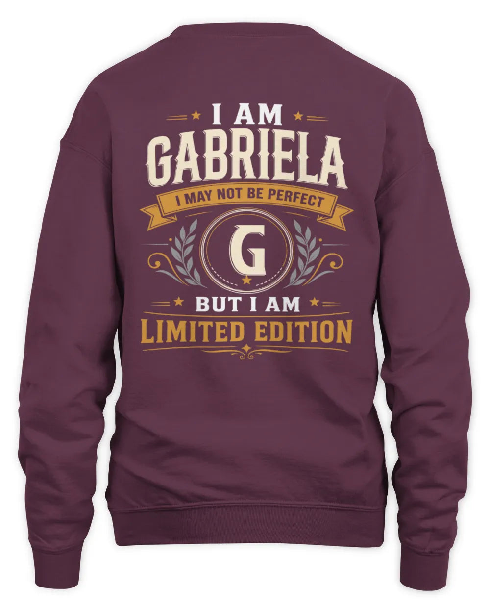 GABRIELA KT88-V9 - Personalized “I Am NAME I May Not Be Perfect, But I Am Limited Edition” - Unisex Sweatshirt - Maroon