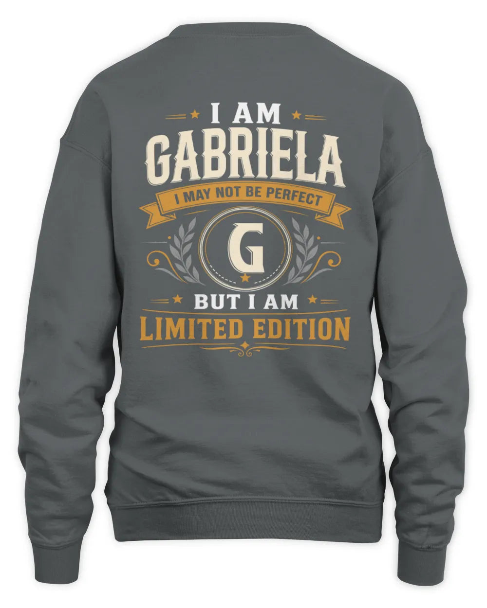 GABRIELA KT88-V9 - Personalized “I Am NAME I May Not Be Perfect, But I Am Limited Edition” - Unisex Sweatshirt - Charcoal