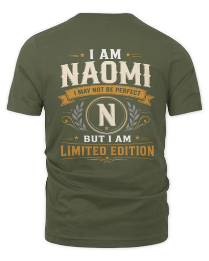 NAOMI KT88-V9 - Personalized “I Am NAME I May Not Be Perfect, But I Am Limited Edition” - Unisex Premium T-Shirt - Military Green