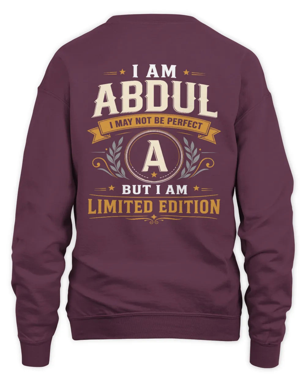 ABDUL KT88-V9 - Personalized “I Am NAME I May Not Be Perfect, But I Am Limited Edition” - Unisex Sweatshirt - Maroon