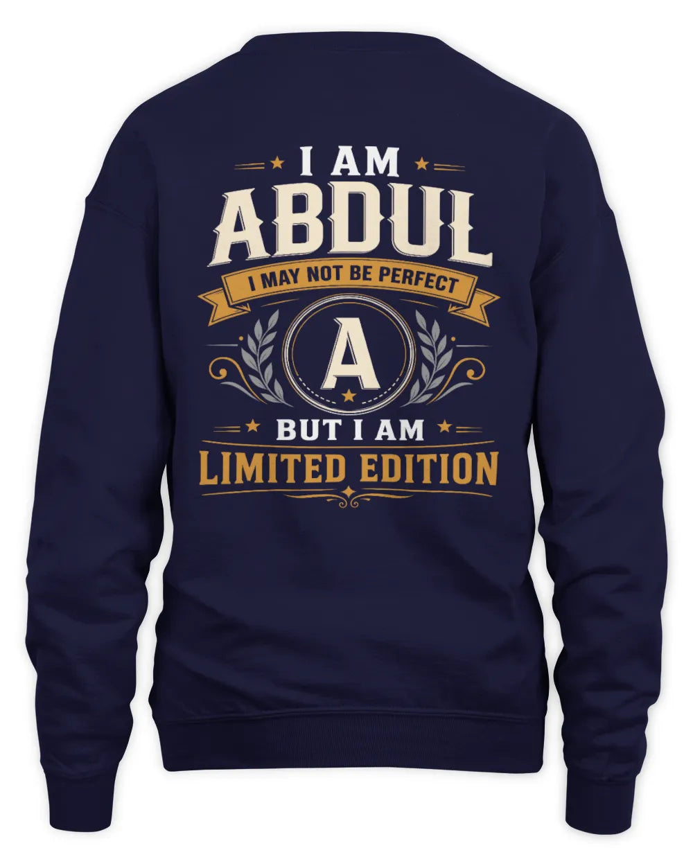 ABDUL KT88-V9 - Personalized “I Am NAME I May Not Be Perfect, But I Am Limited Edition” - Unisex Sweatshirt - Navy