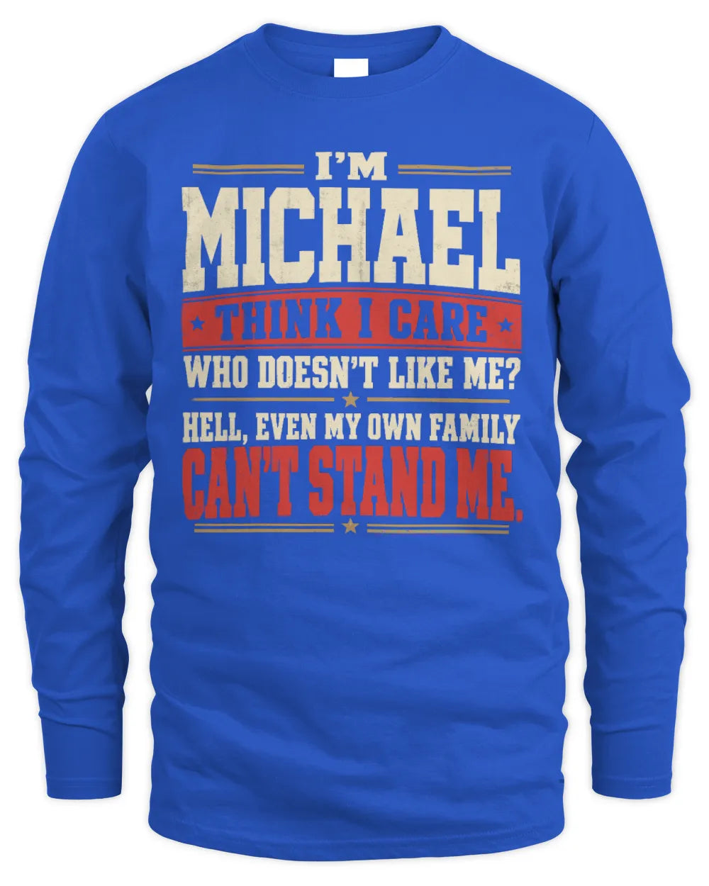 MICHAEL-KTL06-H009 I’m [NAME] – Think I Care? Personalized Funny T-Shirt - Men's Long Sleeved T-Shirt - Royal