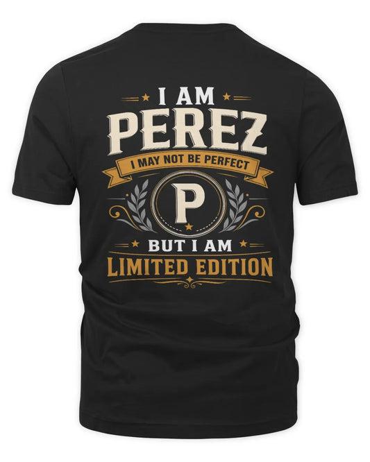 PEREZ KT88-V9 - Personalized “I Am NAME I May Not Be Perfect, But I Am Limited Edition” - Unisex Premium T-Shirt - Black