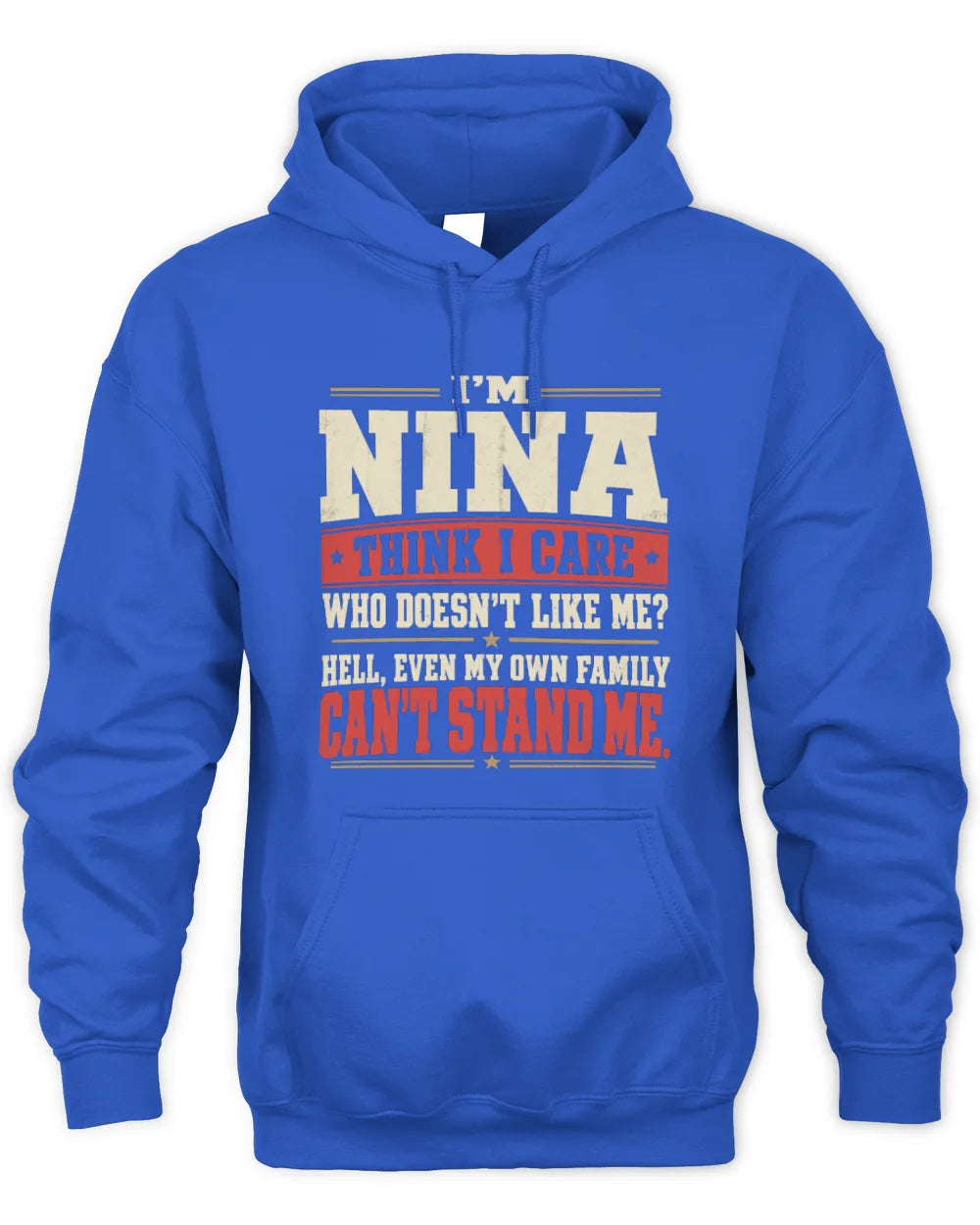NINA-KTL06-H009 I’m [NAME] – Think I Care? Personalized Funny T-Shirt - Unisex Hoodie - Royal