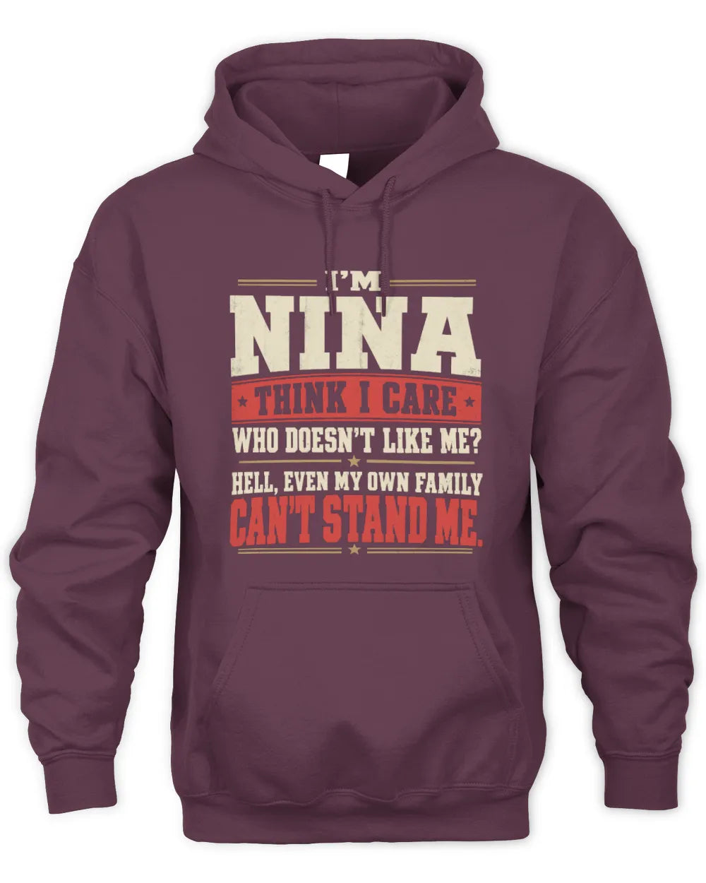 NINA-KTL06-H009 I’m [NAME] – Think I Care? Personalized Funny T-Shirt - Unisex Hoodie - Maroon