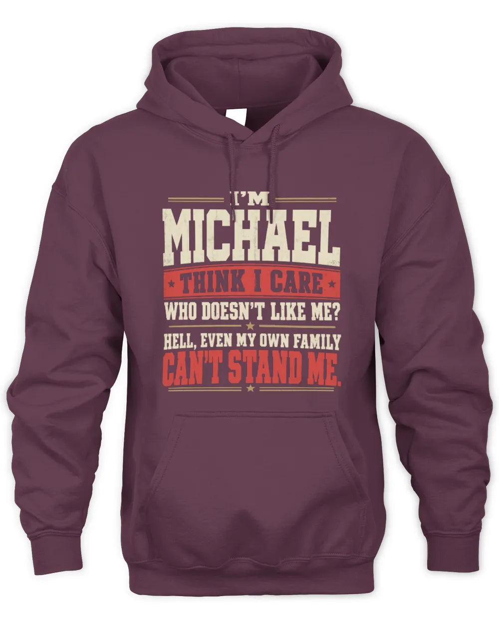 MICHAEL-KTL06-H009 I’m [NAME] – Think I Care? Personalized Funny T-Shirt - Unisex Hoodie - Maroon