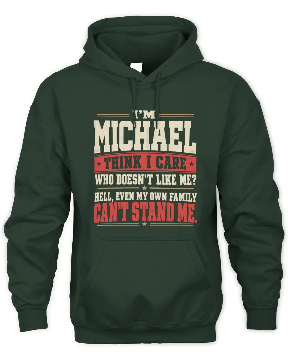 MICHAEL-KTL06-H009 I’m [NAME] – Think I Care? Personalized Funny T-Shirt - Unisex Hoodie - Forest Green