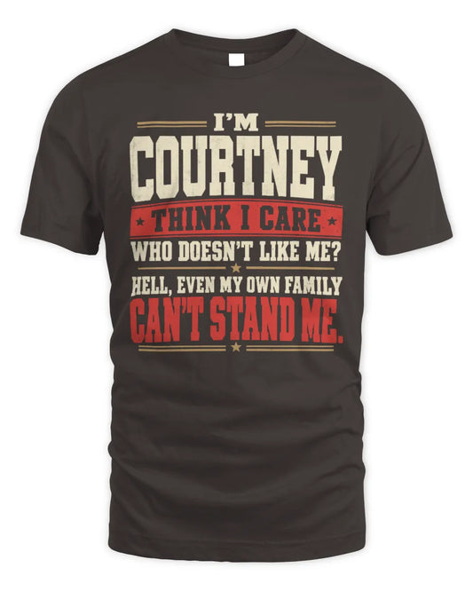 COURTNEY-KTL06-H009 I’m [NAME] – Think I Care? Personalized Funny T-Shirt - Unisex Standard T-Shirt - Dark Chocolate