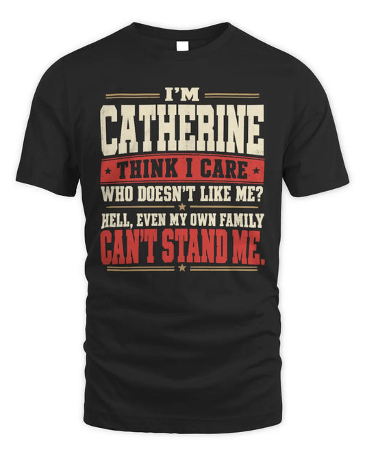 CATHERINE-KTL06-H009 I’m [NAME] – Think I Care? Personalized Funny T-Shirt - Unisex Standard T-Shirt - Black