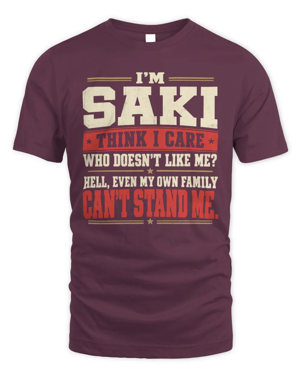 SAKI-KTL06-H009 I’m [NAME] – Think I Care? Personalized Funny T-Shirt - Unisex Standard T-Shirt - Maroon