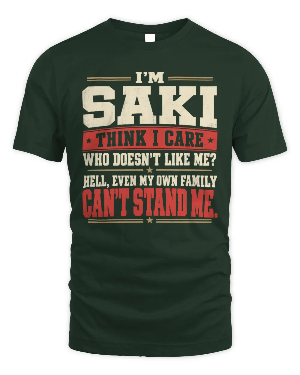 SAKI-KTL06-H009 I’m [NAME] – Think I Care? Personalized Funny T-Shirt - Unisex Standard T-Shirt - Forest Green