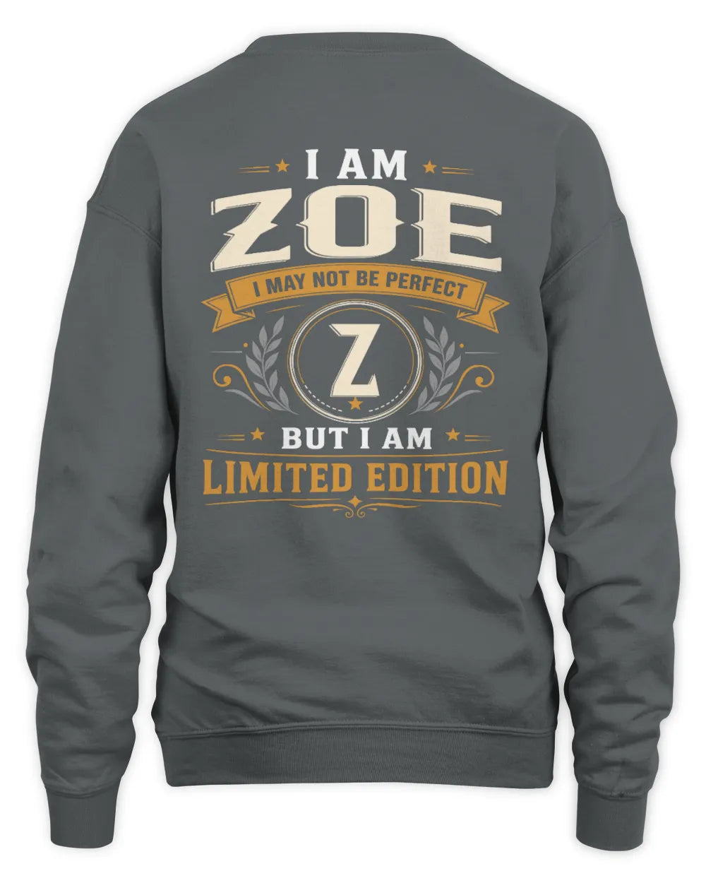 ZOE KT88-V9 - Personalized “I Am NAME I May Not Be Perfect, But I Am Limited Edition” - Unisex Sweatshirt - Charcoal