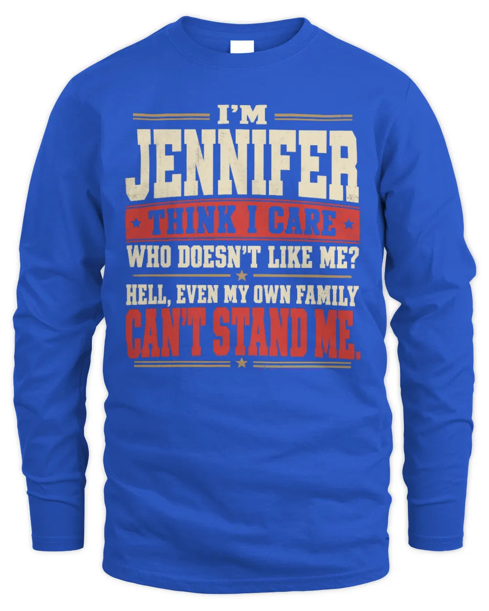JENNIFER-KTL06-H009 I’m [NAME] – Think I Care? Personalized Funny T-Shirt - Men's Long Sleeved T-Shirt - Royal