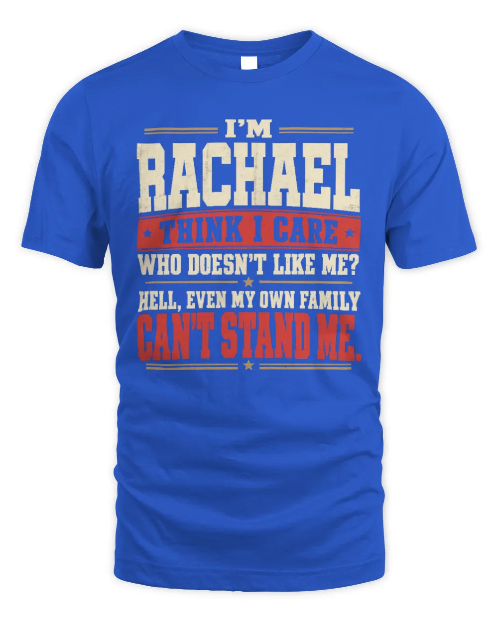 RACHAEL-KTL06-H009 I’m [NAME] – Think I Care? Personalized Funny T-Shirt - Unisex Standard T-Shirt - Royal