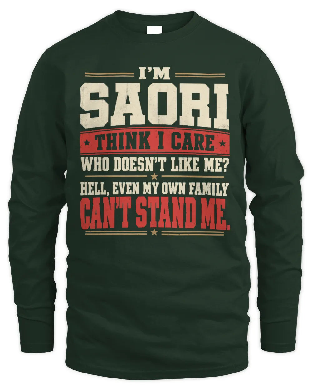 SAORI-KTL06-H009 I’m [NAME] – Think I Care? Personalized Funny T-Shirt - Men's Long Sleeved T-Shirt - Forest Green