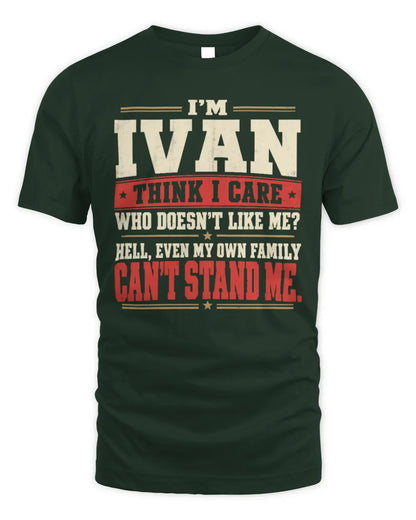 IVAN-KTL06-H009 I’m [NAME] – Think I Care? Personalized Funny T-Shirt - Unisex Standard T-Shirt - Forest Green