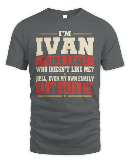 IVAN-KTL06-H009 I’m [NAME] – Think I Care? Personalized Funny T-Shirt - Unisex Standard T-Shirt - Charcoal