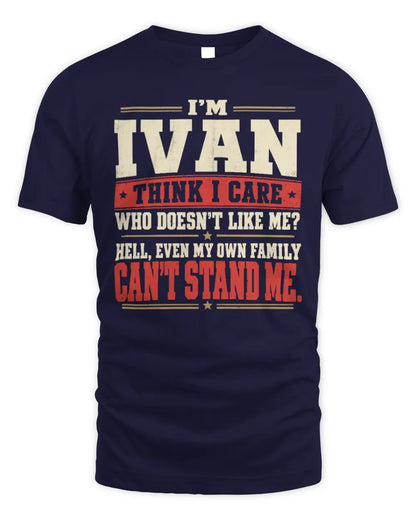 IVAN-KTL06-H009 I’m [NAME] – Think I Care? Personalized Funny T-Shirt - Unisex Standard T-Shirt - Navy