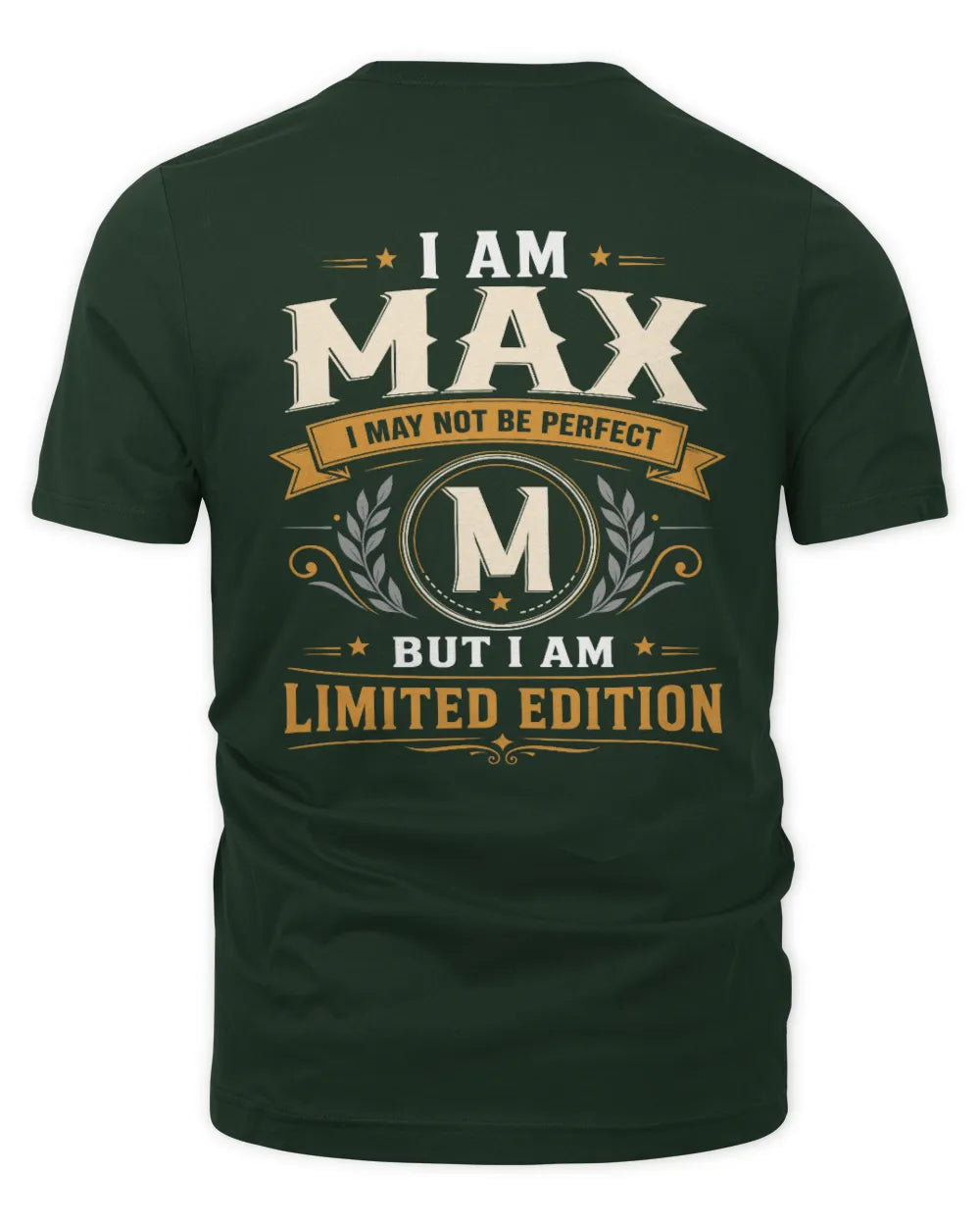 MAX KT88-V9 - Personalized “I Am NAME I May Not Be Perfect, But I Am Limited Edition” - Unisex Premium T-Shirt - Forest Green