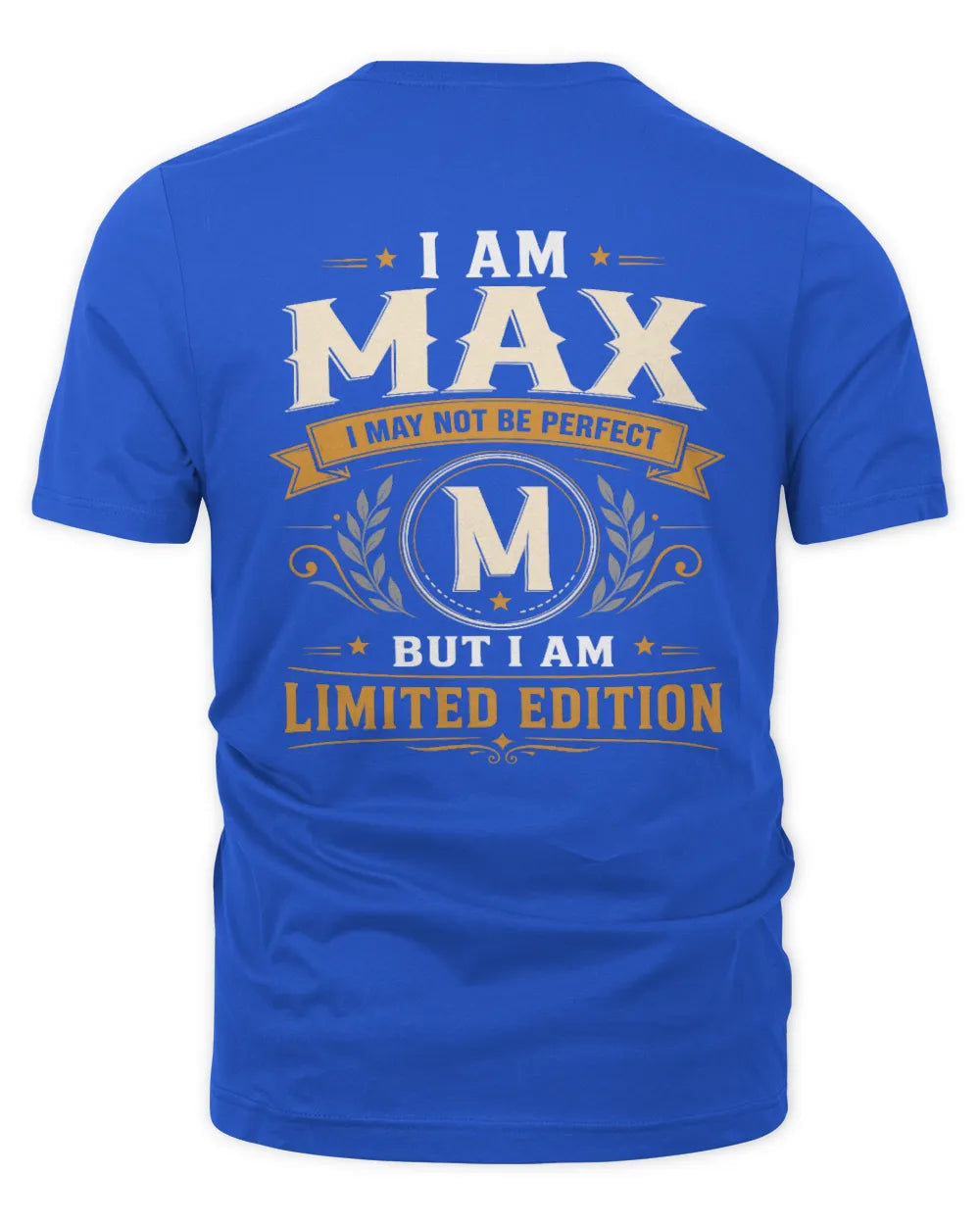 MAX KT88-V9 - Personalized “I Am NAME I May Not Be Perfect, But I Am Limited Edition” - Unisex Premium T-Shirt - Royal