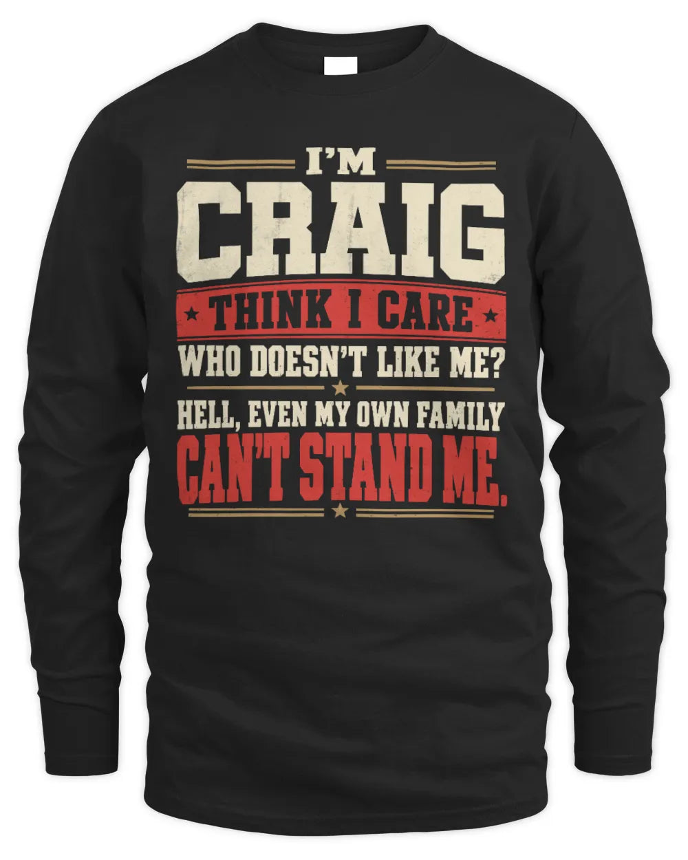 CRAIG-KTL06-H009 I’m [NAME] – Think I Care? Personalized Funny T-Shirt - Men's Long Sleeved T-Shirt - Black