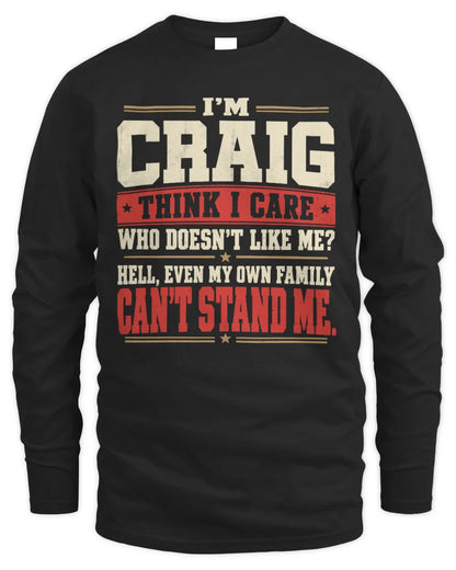 CRAIG-KTL06-H009 I’m [NAME] – Think I Care? Personalized Funny T-Shirt - Men's Long Sleeved T-Shirt - Black