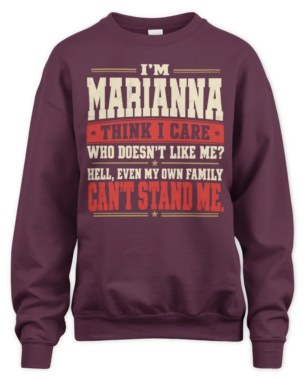 MARIANNA-KTL06-H009 I’m [NAME] – Think I Care? Personalized Funny T-Shirt - Unisex Sweatshirt - Maroon
