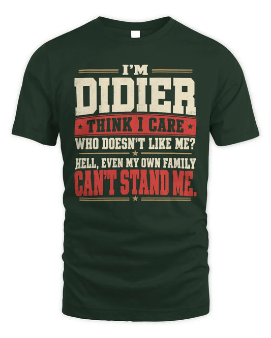 DIDIER-KTL06-H009 I’m [NAME] – Think I Care? Personalized Funny T-Shirt - Unisex Standard T-Shirt - Forest Green