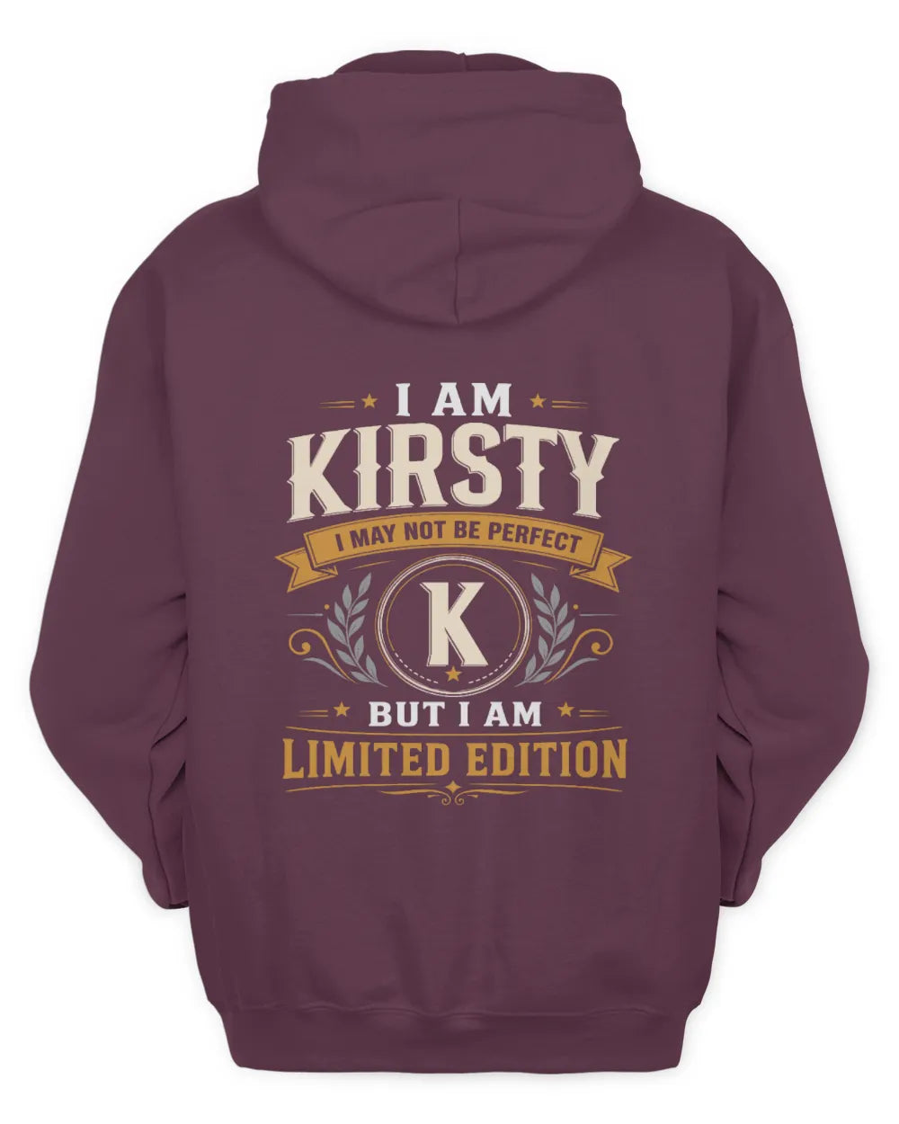 KIRSTY KT88-V9 - Personalized “I Am NAME I May Not Be Perfect, But I Am Limited Edition” - Unisex Hoodie - Maroon