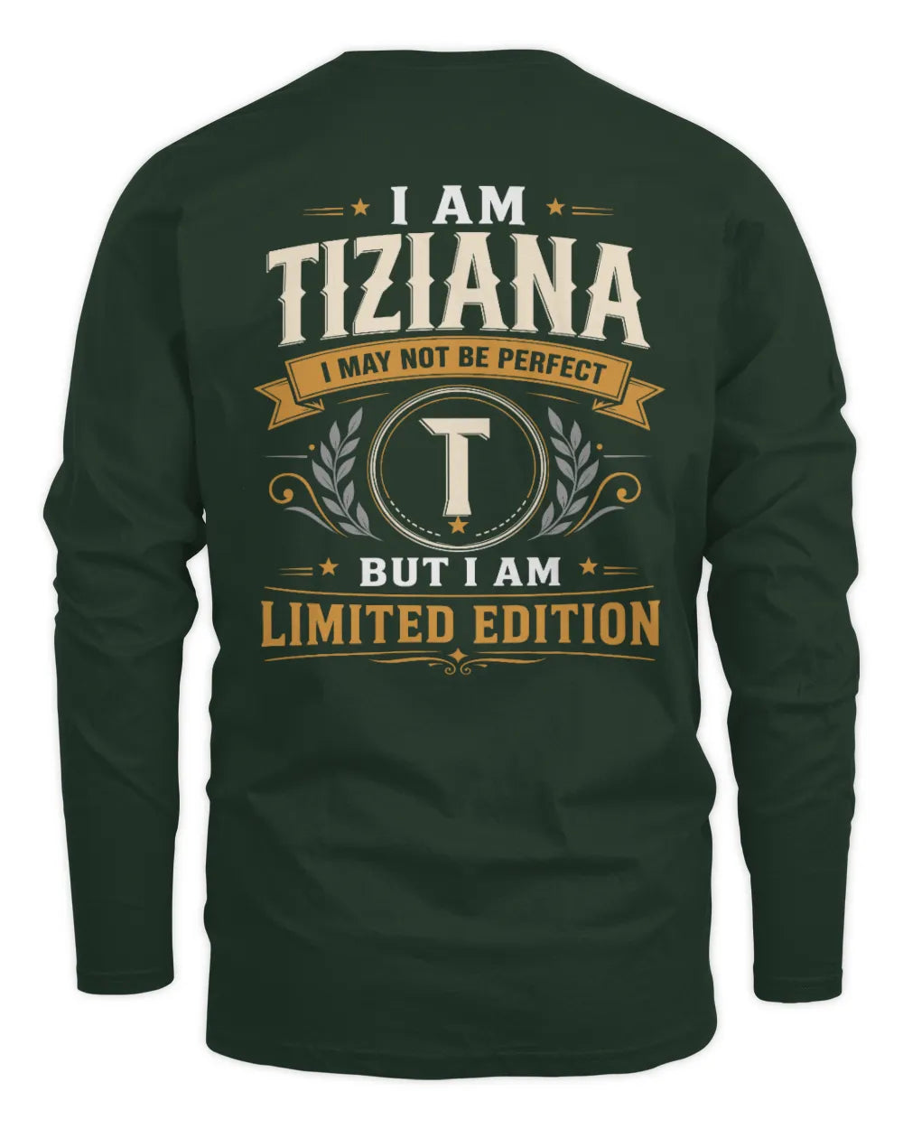 TIZIANA KT88-V9 - Personalized “I Am NAME I May Not Be Perfect, But I Am Limited Edition” - Men's Long Sleeved T-Shirt - Forest Green