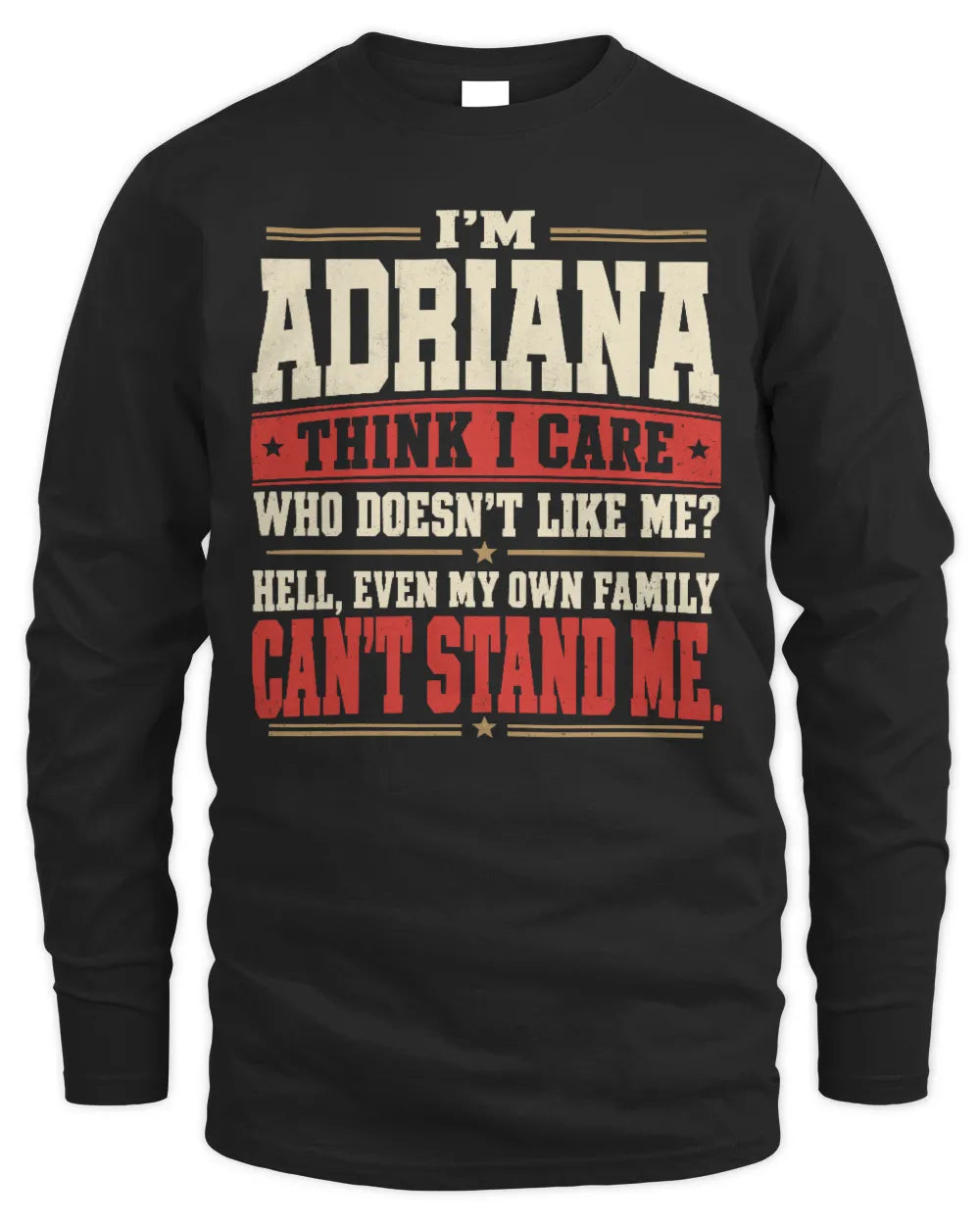 ADRIANA-KTL06-H009 I’m [NAME] – Think I Care? Personalized Funny T-Shirt - Men's Long Sleeved T-Shirt - Black
