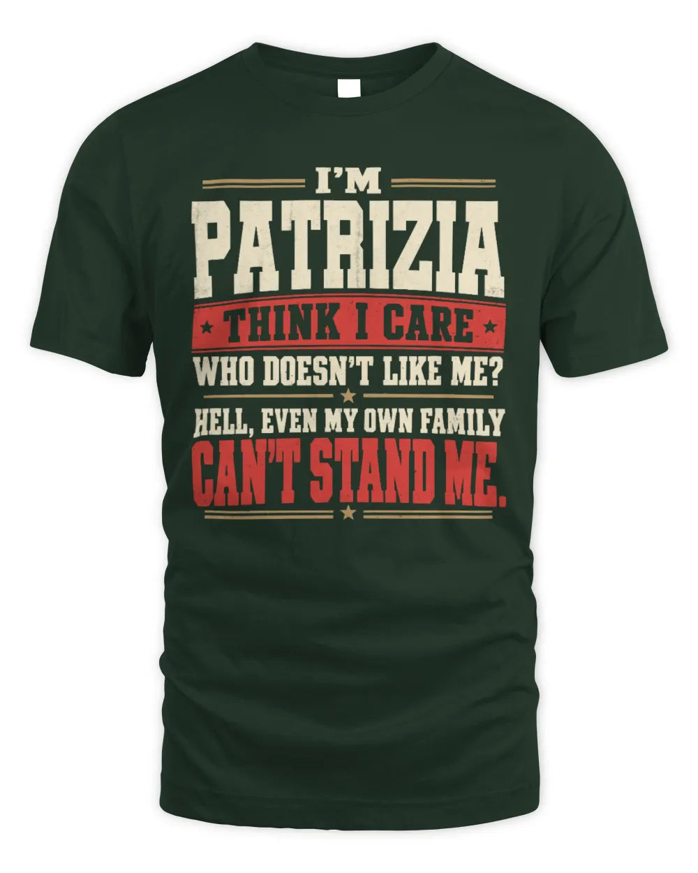 PATRIZIA-KTL06-H009 I’m [NAME] – Think I Care? Personalized Funny T-Shirt - Unisex Standard T-Shirt - Forest Green