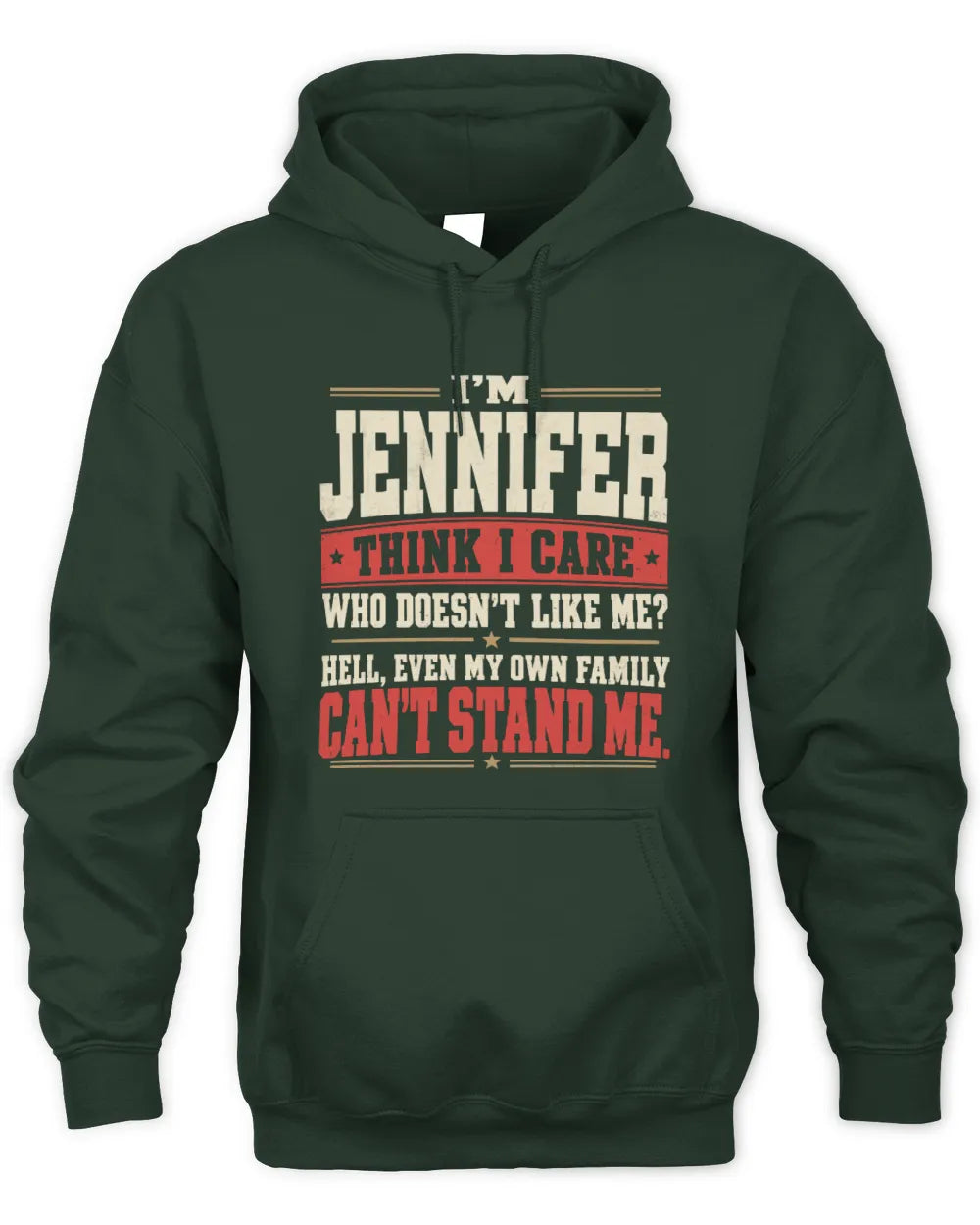 JENNIFER-KTL06-H009 I’m [NAME] – Think I Care? Personalized Funny T-Shirt - Unisex Hoodie - Forest Green