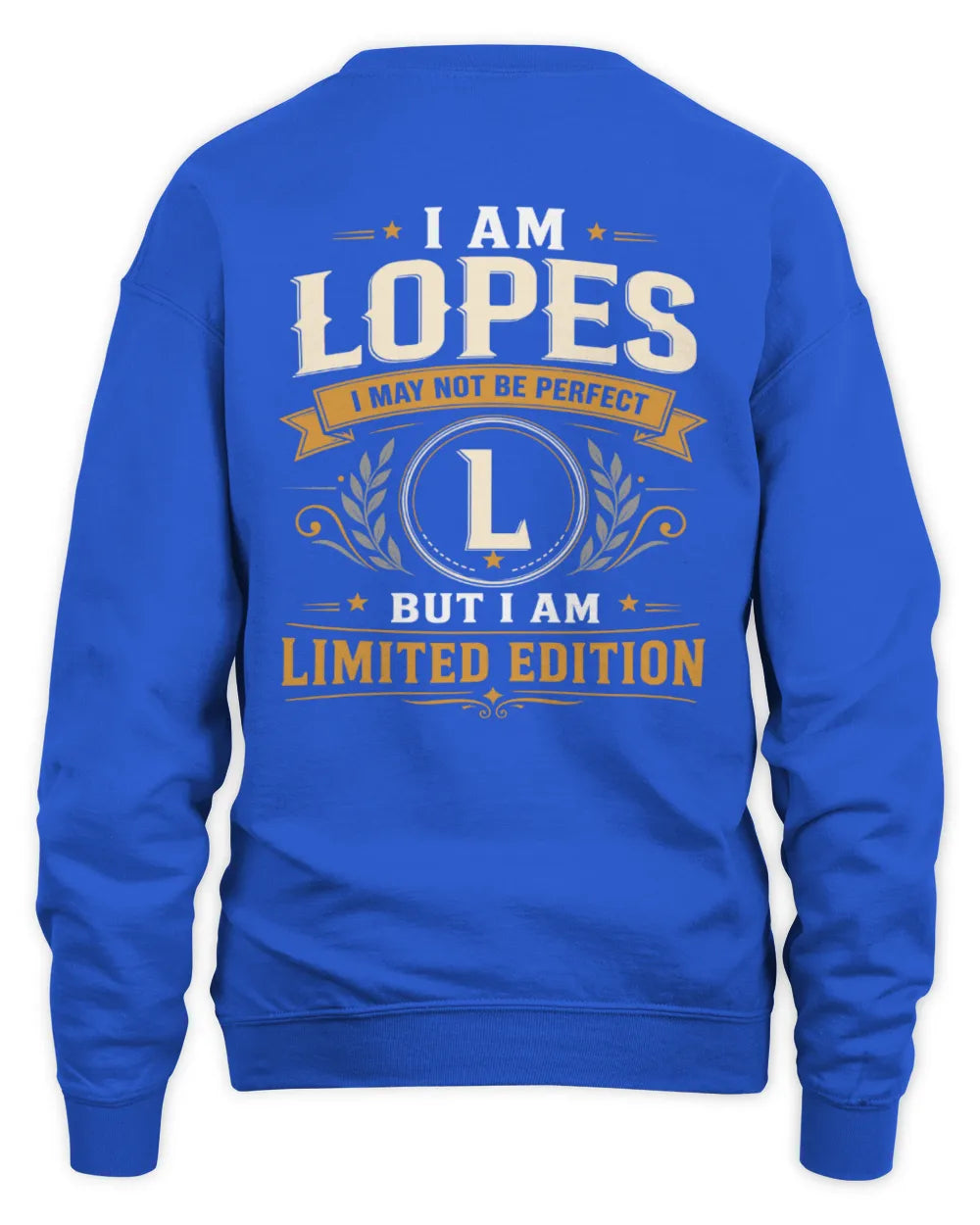 LOPES KT88-V9 - Personalized “I Am NAME I May Not Be Perfect, But I Am Limited Edition” - Unisex Sweatshirt - Royal