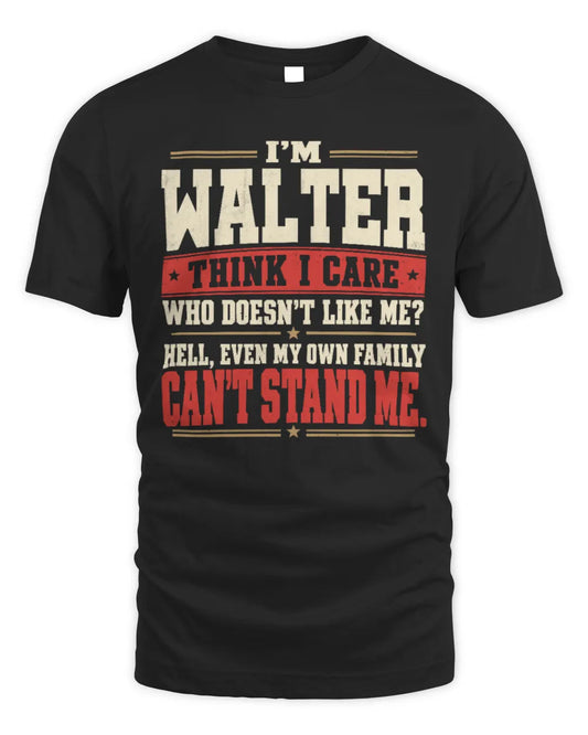 WALTER-KTL06-H009 I’m [NAME] – Think I Care? Personalized Funny T-Shirt - Unisex Standard T-Shirt - Black