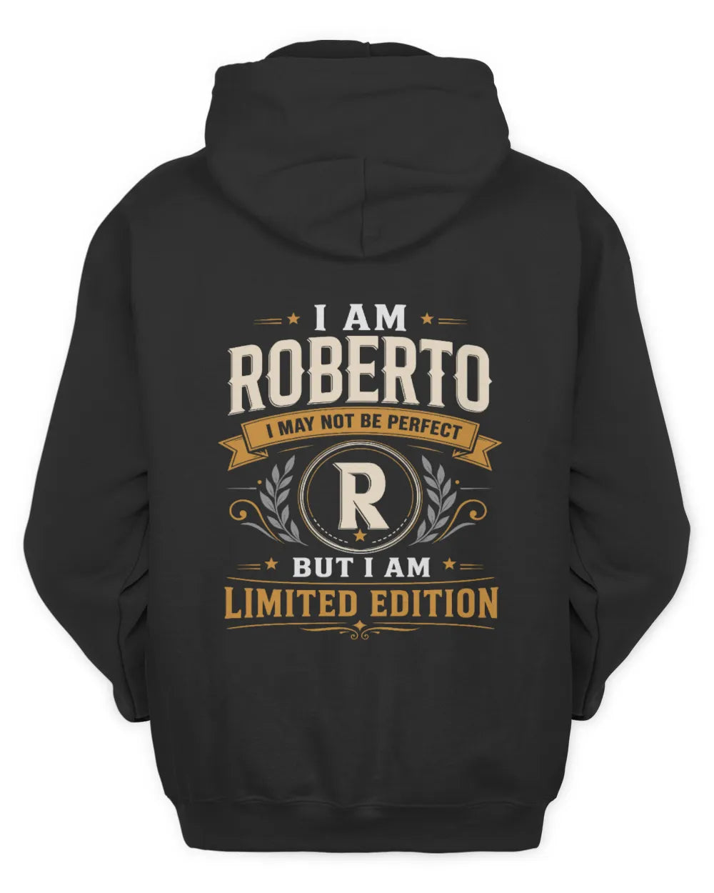 ROBERTO KT88-V9 - Personalized “I Am NAME I May Not Be Perfect, But I Am Limited Edition” - Unisex Hoodie - Black