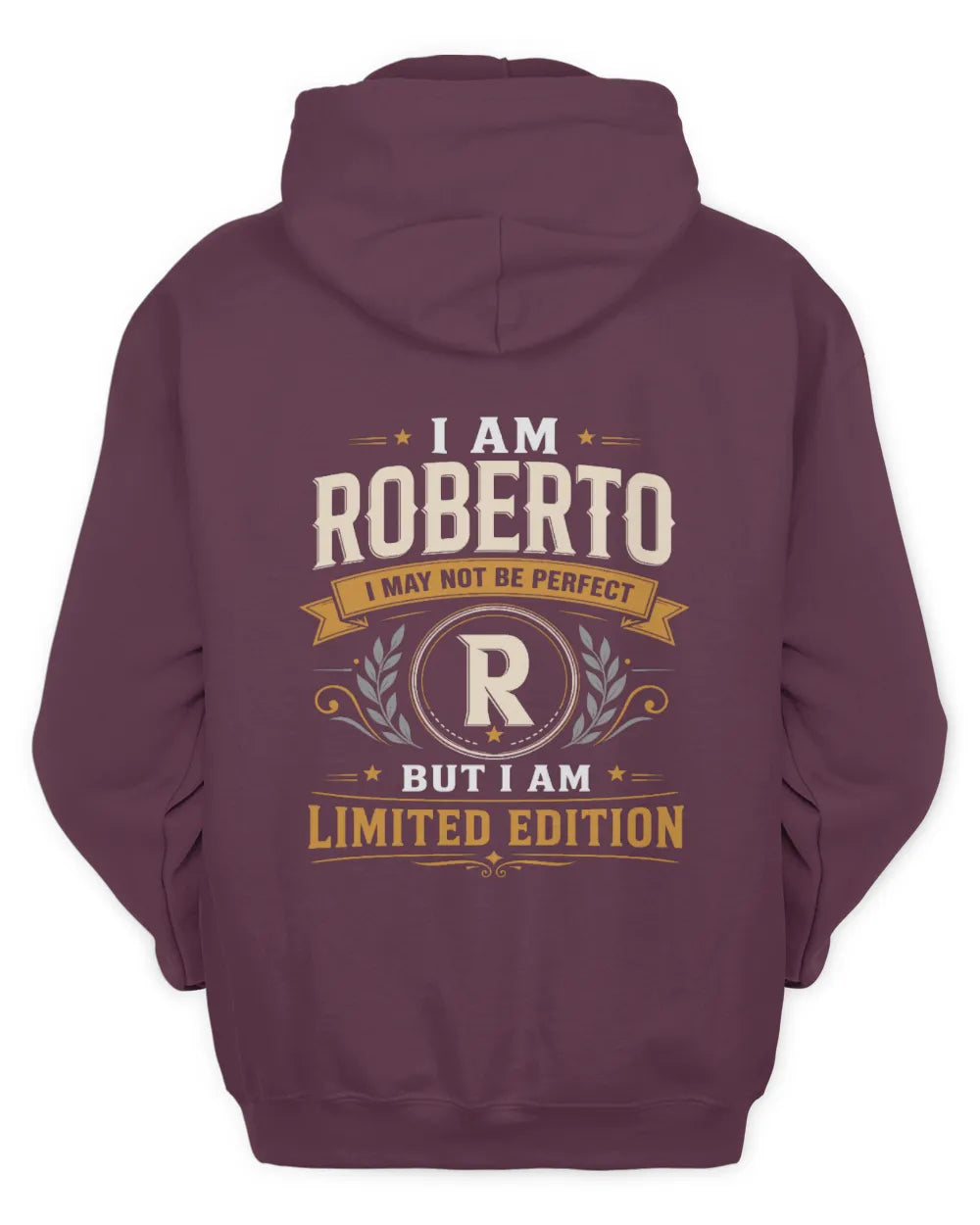 ROBERTO KT88-V9 - Personalized “I Am NAME I May Not Be Perfect, But I Am Limited Edition” - Unisex Hoodie - Maroon