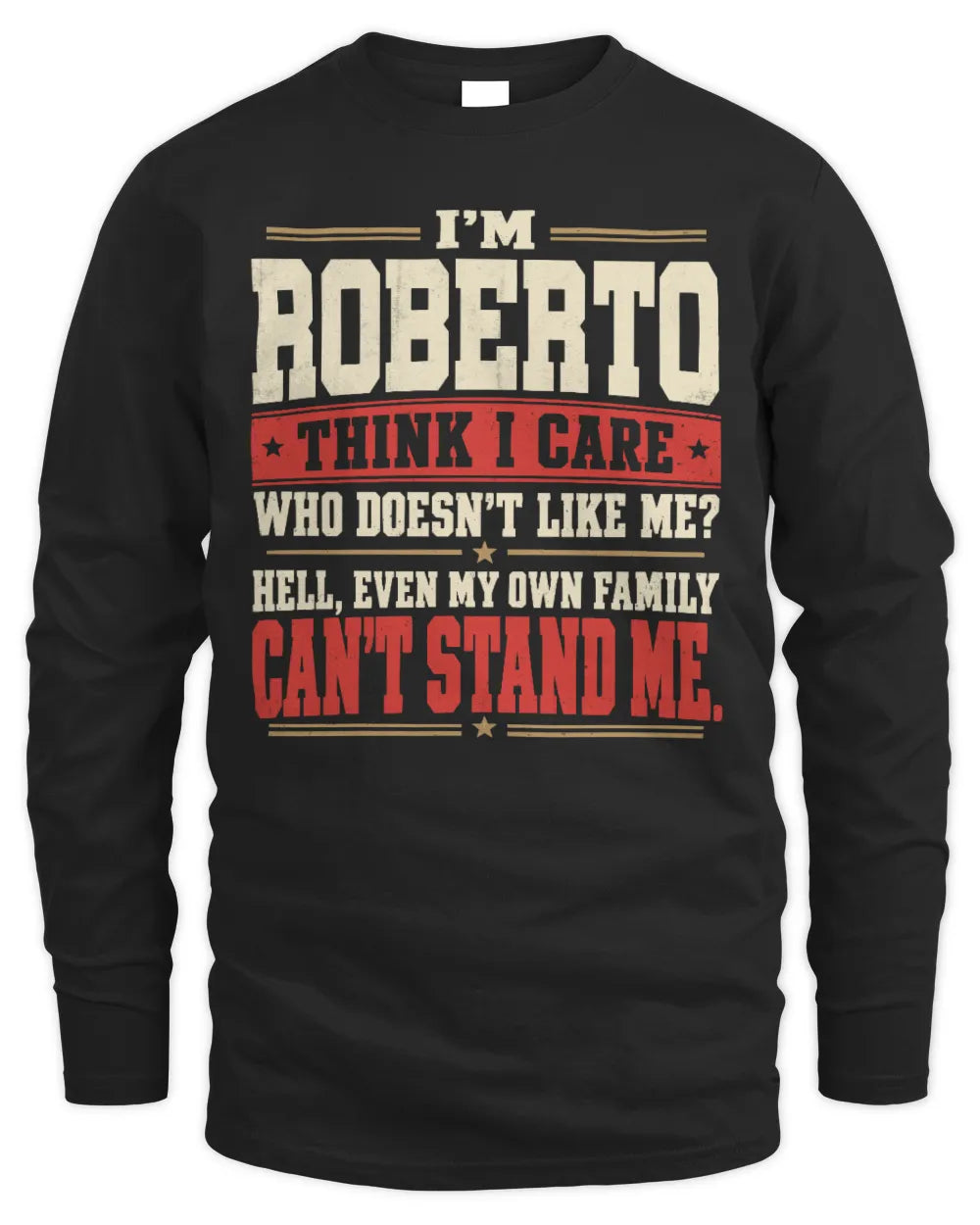 ROBERTO-KTL06-H009 I’m [NAME] – Think I Care? Personalized Funny T-Shirt - Men's Long Sleeved T-Shirt - Black
