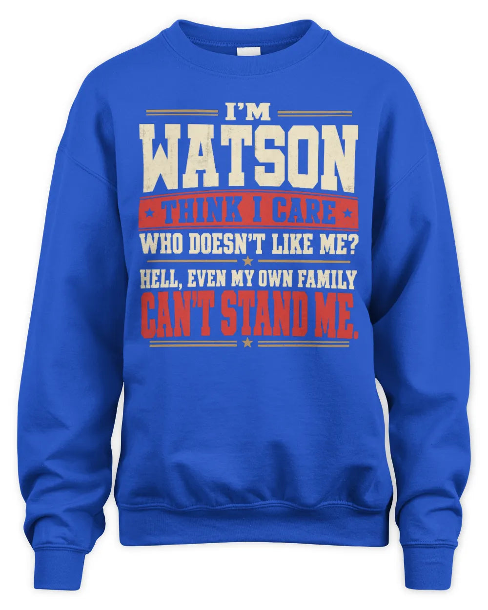 WATSON-KTL06-H009 I’m [NAME] – Think I Care? Personalized Funny T-Shirt - Unisex Sweatshirt - Royal