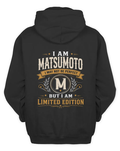 MATSUMOTO KT88-V9 - Personalized “I Am NAME I May Not Be Perfect, But I Am Limited Edition” - Unisex Hoodie - Black