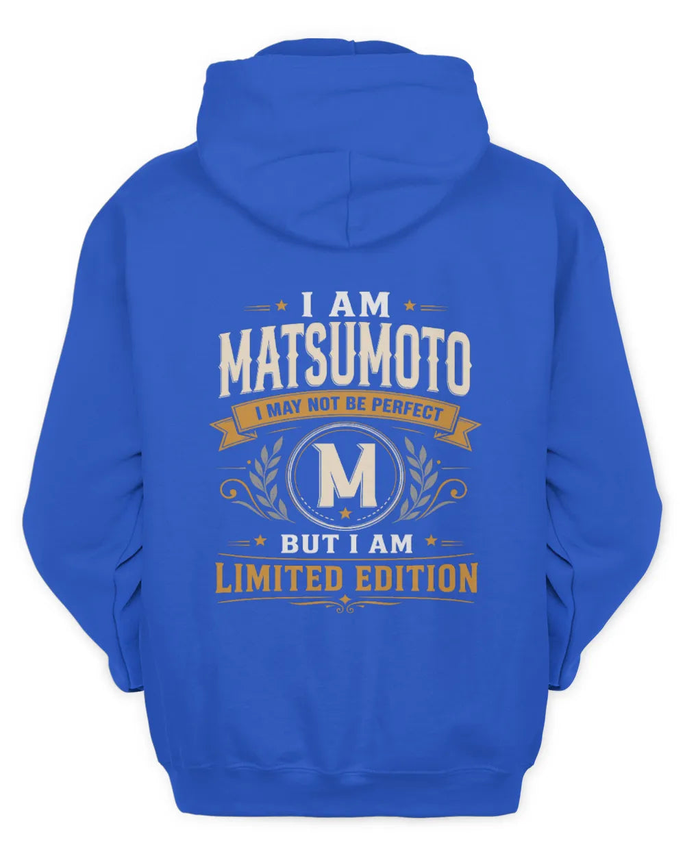 MATSUMOTO KT88-V9 - Personalized “I Am NAME I May Not Be Perfect, But I Am Limited Edition” - Unisex Hoodie - Royal