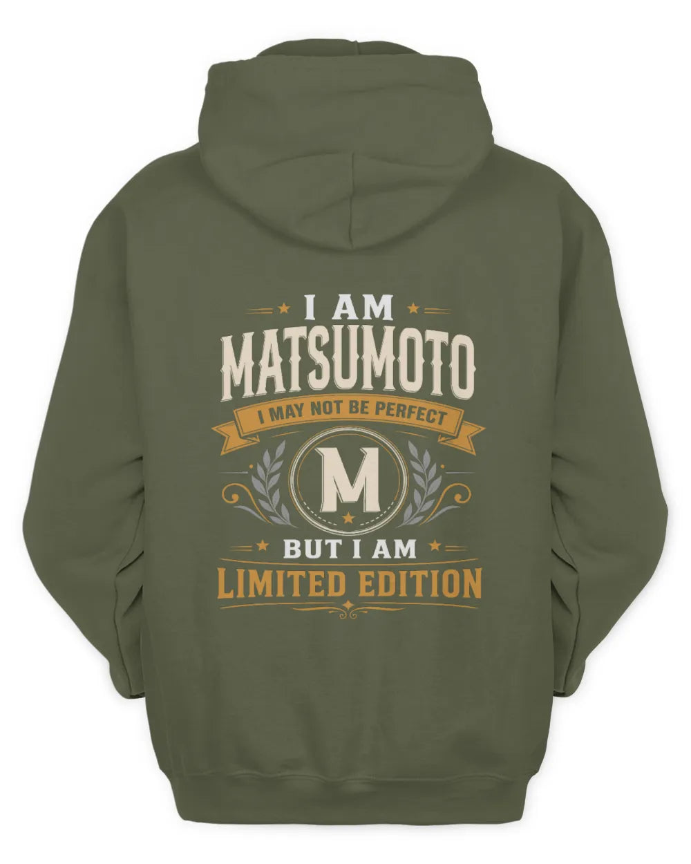 MATSUMOTO KT88-V9 - Personalized “I Am NAME I May Not Be Perfect, But I Am Limited Edition” - Unisex Hoodie - Military Green