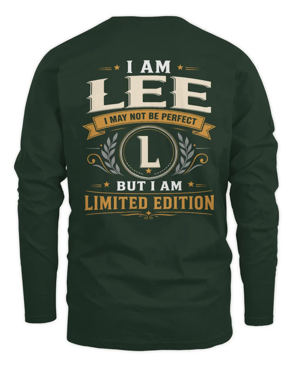 LEE KT88-V9 - Personalized “I Am NAME I May Not Be Perfect, But I Am Limited Edition” - Men's Long Sleeved T-Shirt - Forest Green