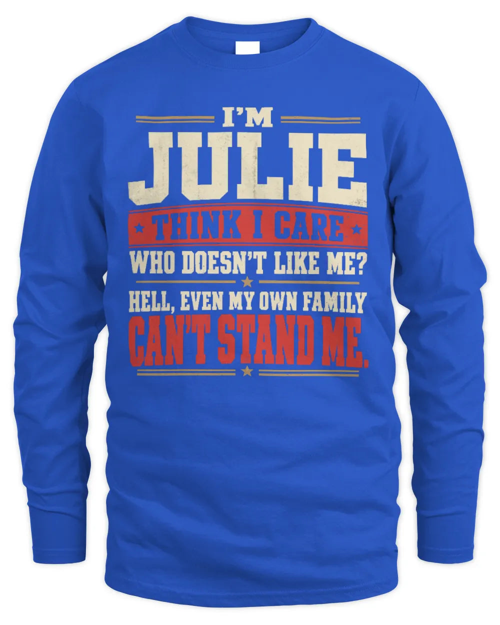 JULIE-KTL06-H009 I’m [NAME] – Think I Care? Personalized Funny T-Shirt - Men's Long Sleeved T-Shirt - Royal