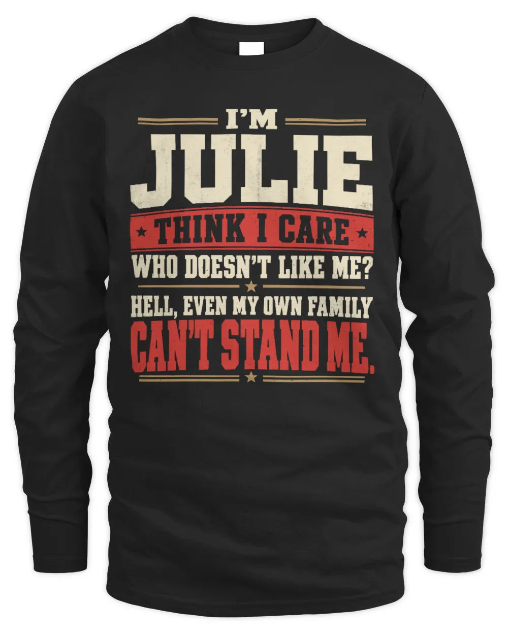 JULIE-KTL06-H009 I’m [NAME] – Think I Care? Personalized Funny T-Shirt - Men's Long Sleeved T-Shirt - Black