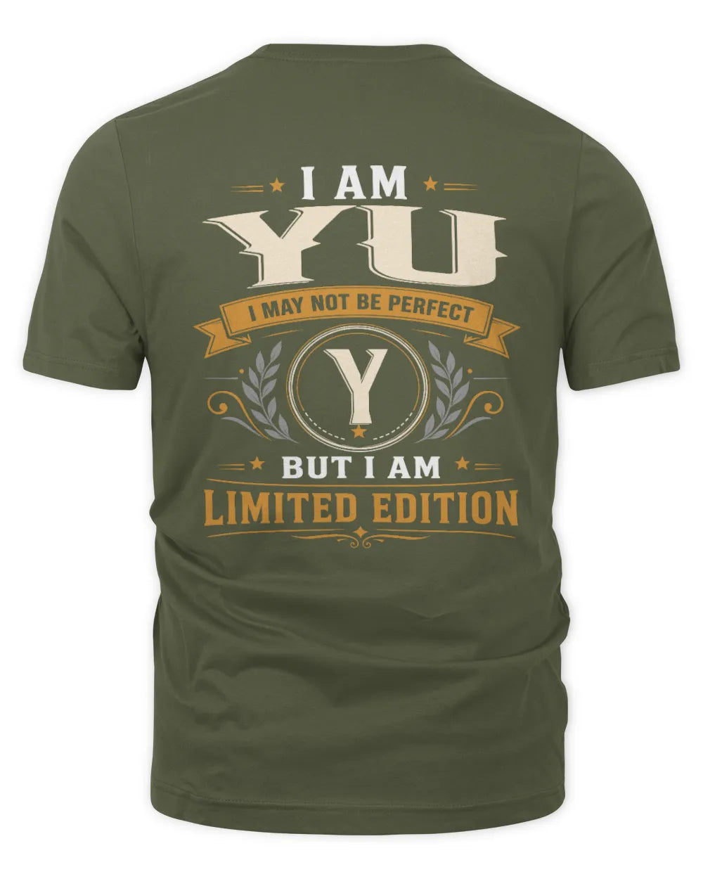 YU KT88-V9 - Personalized “I Am NAME I May Not Be Perfect, But I Am Limited Edition” - Unisex Premium T-Shirt - Military Green